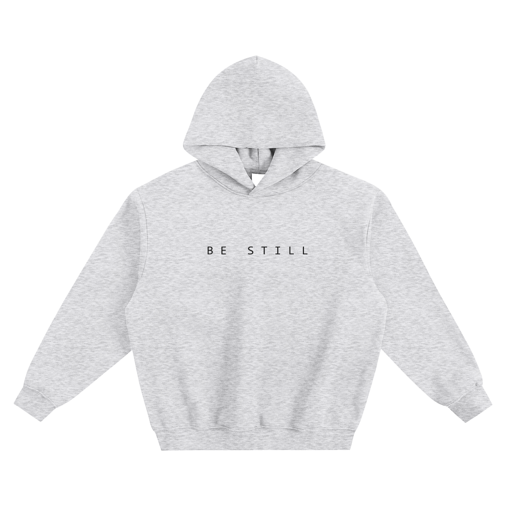BE STILL HOODIE